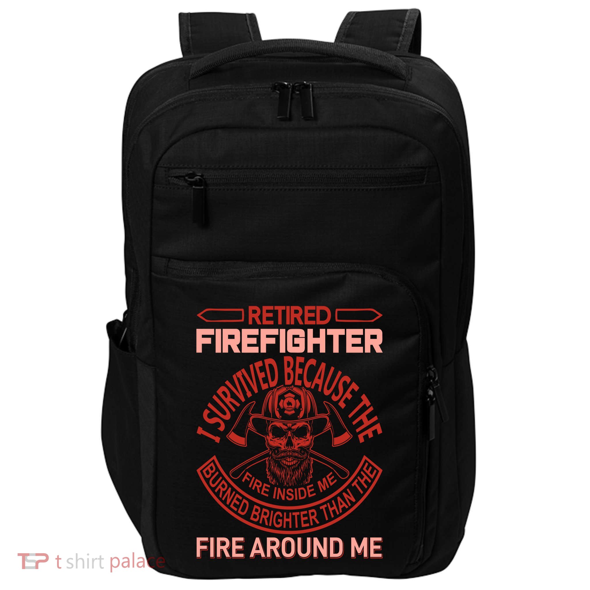 Retired Firefighter I Survived Because The Fire Inside Me Impact Tech Backpack