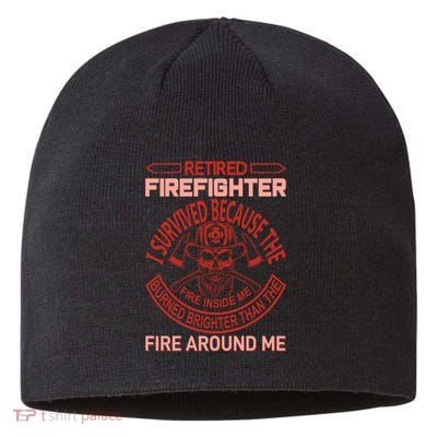 Retired Firefighter I Survived Because The Fire Inside Me Sustainable Beanie