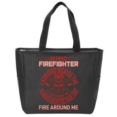 Retired Firefighter I Survived Because The Fire Inside Me Zip Tote Bag