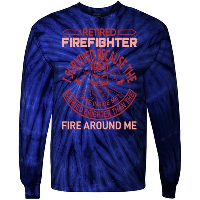 Retired Firefighter I Survived Because The Fire Inside Me Tie-Dye Long Sleeve Shirt