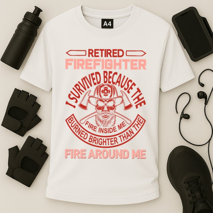 Retired Firefighter I Survived Because The Fire Inside Me Performance Shirt