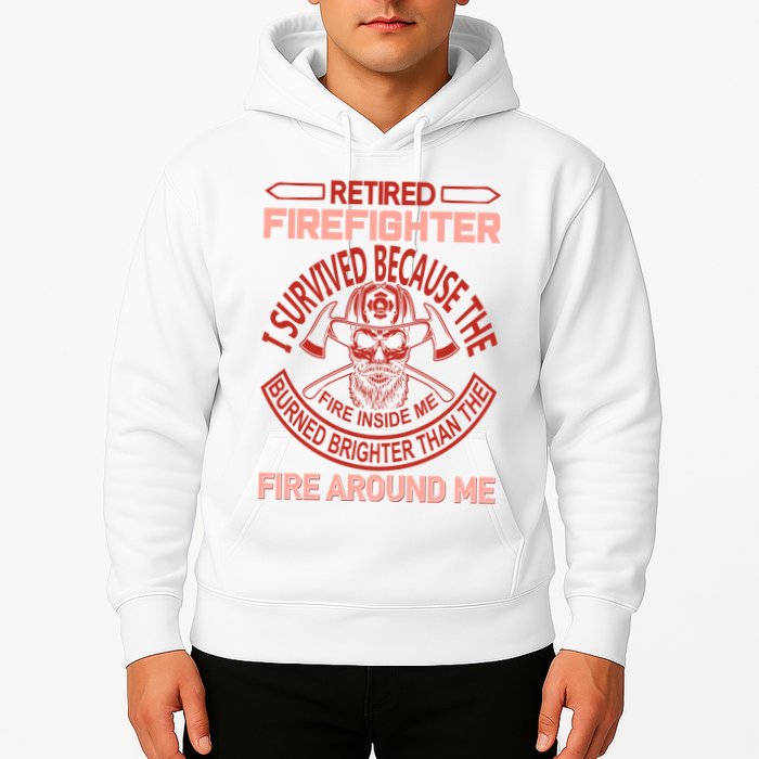 Retired Firefighter I Survived Because The Fire Inside Me Hoodie