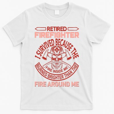 Retired Firefighter I Survived Because The Fire Inside Me T-Shirt