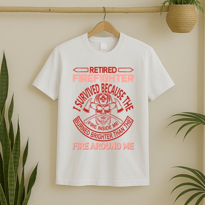 Retired Firefighter I Survived Because The Fire Inside Me T-Shirt