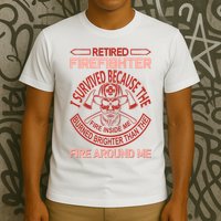 Retired Firefighter I Survived Because The Fire Inside Me T-Shirt