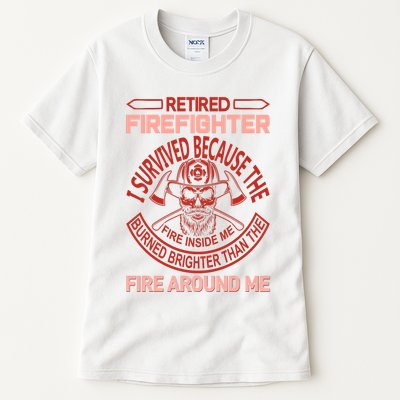 Retired Firefighter I Survived Because The Fire Inside Me Tall T-Shirt