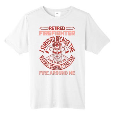 Retired Firefighter I Survived Because The Fire Inside Me Tall Fusion ChromaSoft Performance T-Shirt