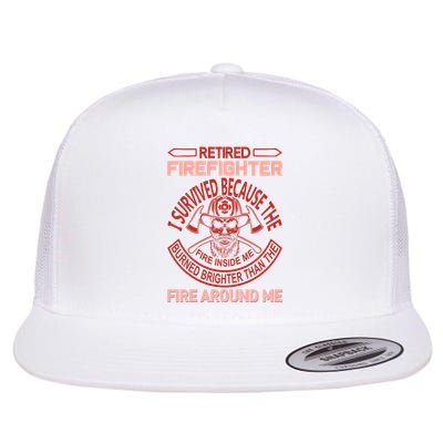 Retired Firefighter I Survived Because The Fire Inside Me Flatbill Hat