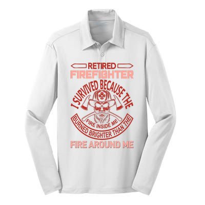 Retired Firefighter I Survived Because The Fire Inside Me Silk Touch Performance Long Sleeve Polo