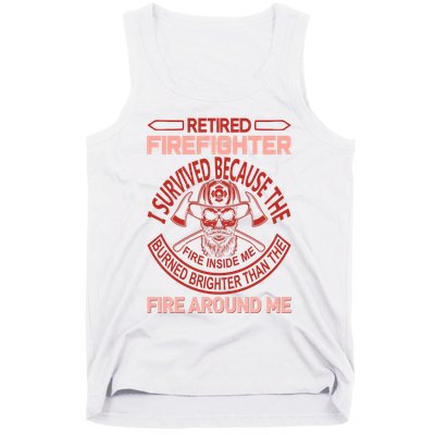 Retired Firefighter I Survived Because The Fire Inside Me Tank Top