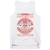 Retired Firefighter I Survived Because The Fire Inside Me Tank Top