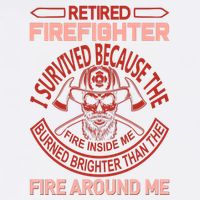 Retired Firefighter I Survived Because The Fire Inside Me Tank Top