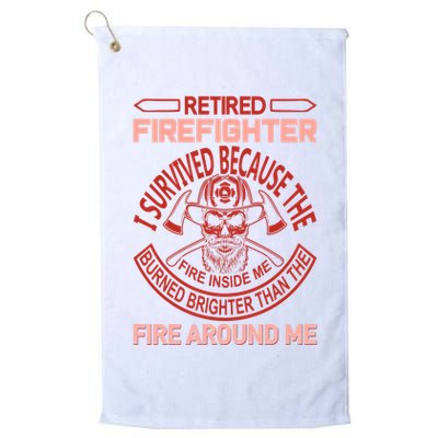 Retired Firefighter I Survived Because The Fire Inside Me Golf Towel