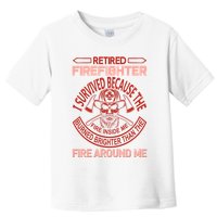 Retired Firefighter I Survived Because The Fire Inside Me Toddler T-Shirt