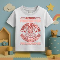 Retired Firefighter I Survived Because The Fire Inside Me Toddler T-Shirt