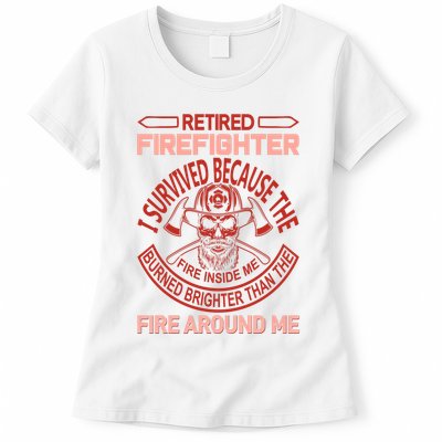 Retired Firefighter I Survived Because The Fire Inside Me Womens T-Shirt