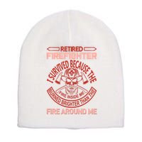 Retired Firefighter I Survived Because The Fire Inside Me Short Acrylic Beanie