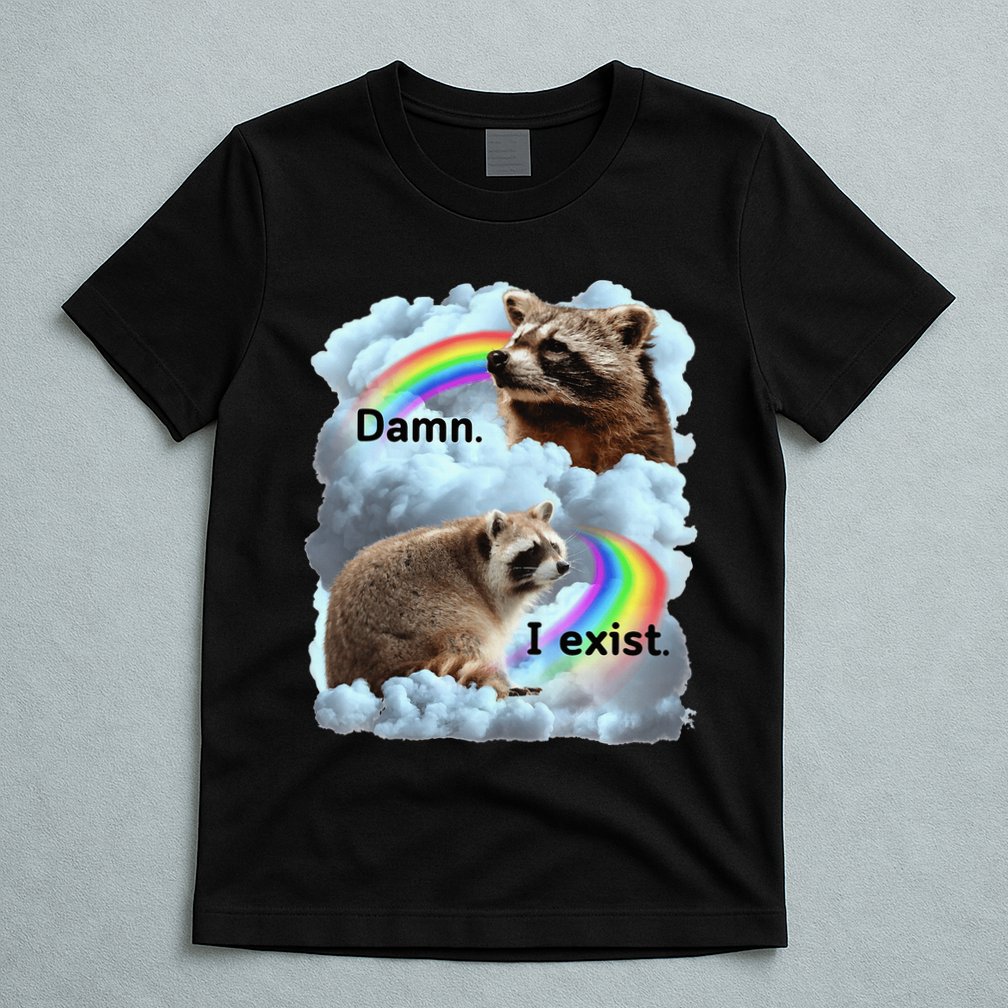 Raccoon Funny I Exist Depression Meme Dark Mental Health T-Shirt