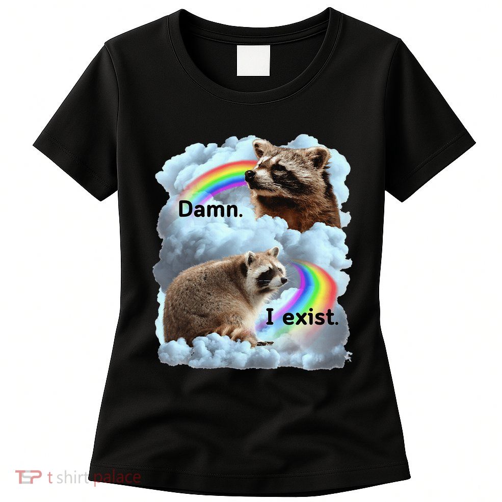 Raccoon Funny I Exist Depression Meme Dark Mental Health Womens T-Shirt