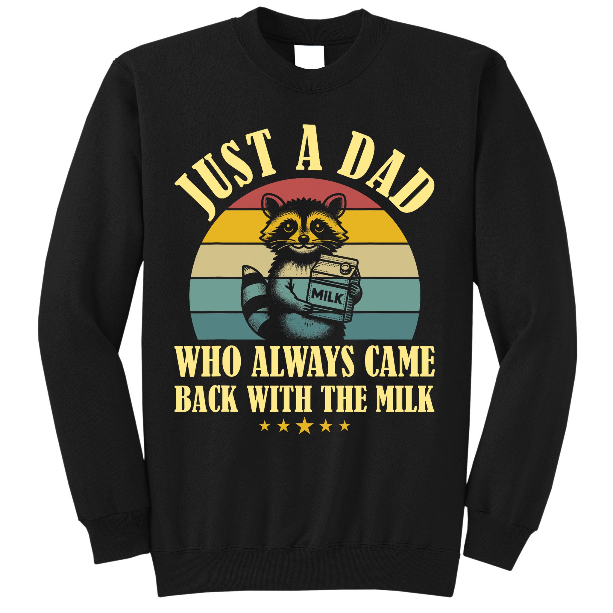 Racoon Father Just A Dad Who Always Came Back With The Milk  Sweatshirt