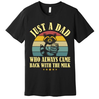 Racoon Father Just A Dad Who Always Came Back With The Milk  Premium T-Shirt
