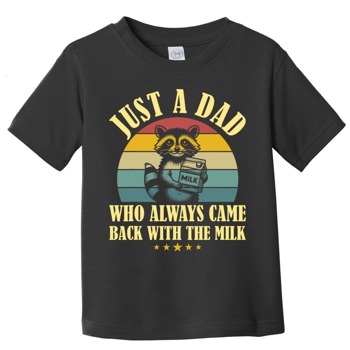 Racoon Father Just A Dad Who Always Came Back With The Milk  Toddler T-Shirt