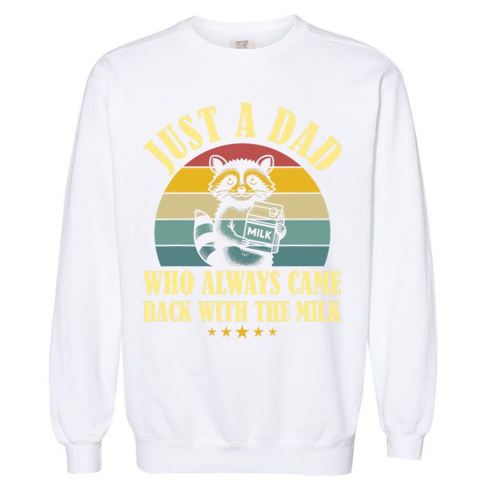 Racoon Father Just A Dad Who Always Came Back With The Milk  Garment-Dyed Sweatshirt
