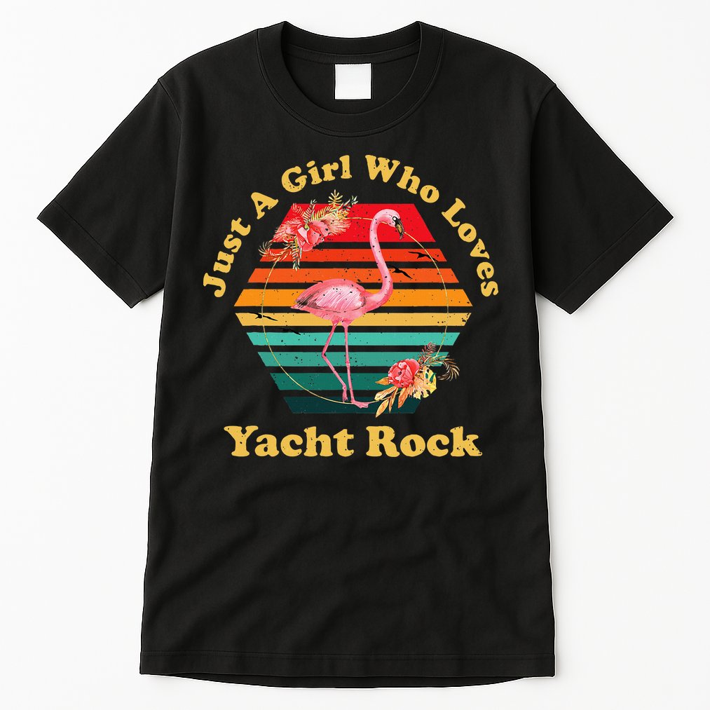 Retro Flamingo Just A Girl Who Loves Yacht Rock Vintage Tall T-Shirt
