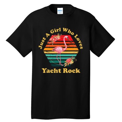 Retro Flamingo Just A Girl Who Loves Yacht Rock Vintage Tall T-Shirt