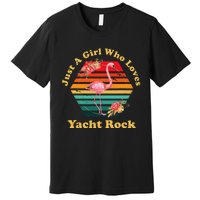 Retro Flamingo Just A Girl Who Loves Yacht Rock Vintage Premium T-Shirt