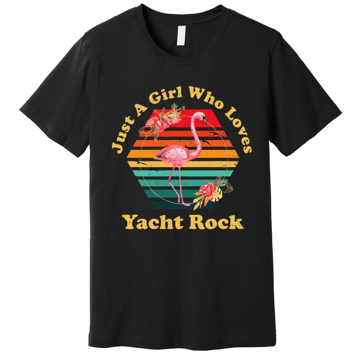 Retro Flamingo Just A Girl Who Loves Yacht Rock Vintage Premium T-Shirt