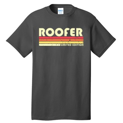 ROOFER Funny Job Title Profession Birthday Worker Idea Tall T-Shirt