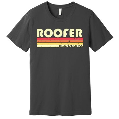 ROOFER Funny Job Title Profession Birthday Worker Idea Premium T-Shirt