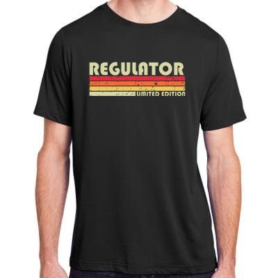 Regulator Funny Job Title Profession Birthday Worker Idea Adult ChromaSoft Performance T-Shirt