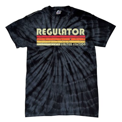 Regulator Funny Job Title Profession Birthday Worker Idea Tie-Dye T-Shirt