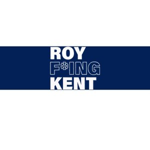 Roy Freaking Kent Design Bumper Sticker