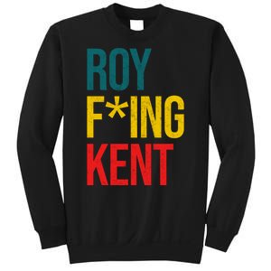 Roy F*ing Kent Colorful Logo Meme Sweatshirt