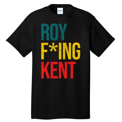 Roy F*ing Kent Colorful Logo Meme Tall T-Shirt