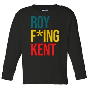 Roy F*ing Kent Colorful Logo Meme Toddler Long Sleeve Shirt