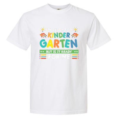 Ready For Kindergarten But Is It Ready For Me Back To School Garment-Dyed Heavyweight T-Shirt