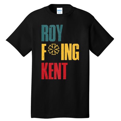 Roy Freaking Kent Vintage Men Women Tall T-Shirt