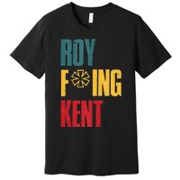 Roy Freaking Kent Vintage Men Women Premium T-Shirt