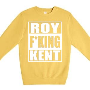 Roy Fing Kent, Roy Fing Kent Roy Freaking Kent Premium Crewneck Sweatshirt