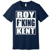 Roy Fing Kent, Roy Fing Kent Roy Freaking Kent Premium T-Shirt