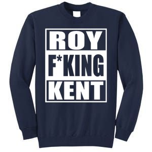 Roy Fing Kent, Roy Fing Kent Roy Freaking Kent Tall Sweatshirt