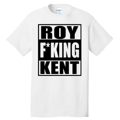 Roy Freaking Kent Tall T-Shirt