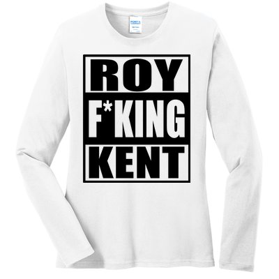 Roy Freaking Kent Ladies Long Sleeve Shirt