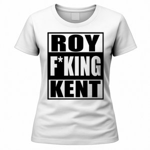 Roy Freaking Kent Women's T-Shirt