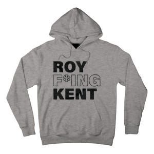 Roy Freaking Kent Men Women Tall Hoodie