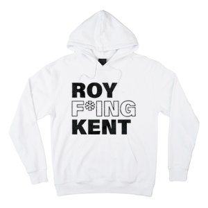 Roy Freaking Kent Men Women Hoodie